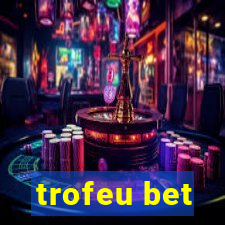 trofeu bet